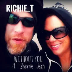 Without You (feat. Sherrie Jean) - Single by Richie_T album reviews, ratings, credits