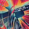 This Is the City - Single album lyrics, reviews, download