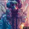 Future Bounce - Single album lyrics, reviews, download