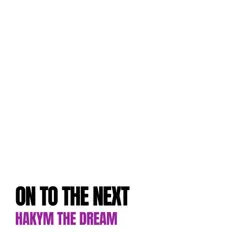 On to the Next - Single by Hakym The Dream album reviews, ratings, credits