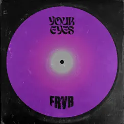 Your Eyes - Single by FRVR album reviews, ratings, credits