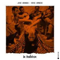 La Andaluza - Single by José Aranda & Mike Arnedo album reviews, ratings, credits