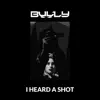 I Heard a Shot - Single album lyrics, reviews, download