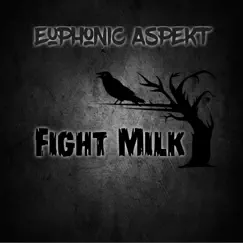 Fight Milk - Single by Euphonic Aspekt album reviews, ratings, credits