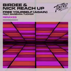 Free Yourself (Again) [feat. Barbara Tucker] [Remixes] - EP by Birdee & Nick Reach Up album reviews, ratings, credits
