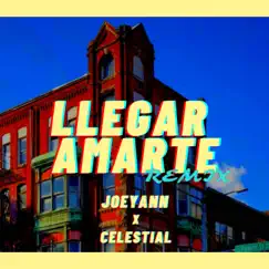 Llegar Amarte (Remix) - Single by JoeyAnn & Celestial album reviews, ratings, credits