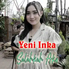 Salahkah Aku - Single by Yeni Inka album reviews, ratings, credits