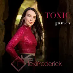 Toxic Games - Single by Lexi Frederick album reviews, ratings, credits
