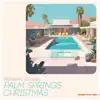 Palm Springs Christmas - EP album lyrics, reviews, download