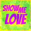 Show Me Love - Single album lyrics, reviews, download