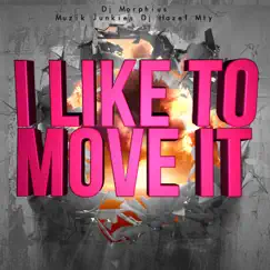 I Like To Move It - Single by DJ Morphius, Dj Hazel Mty & Muzik Junkies album reviews, ratings, credits