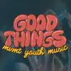 Good Things - Single album lyrics, reviews, download