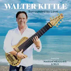 Surrounded by Love (feat. Marion Meadows & Nils) - Single by Walter Kittle album reviews, ratings, credits