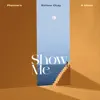 Show Me - Single album lyrics, reviews, download
