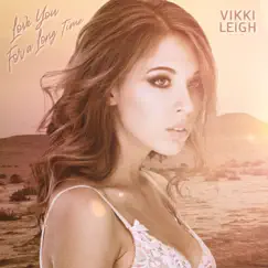 Love You for a Long Time - Single by Vikki Leigh album reviews, ratings, credits