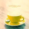 Soft cafe latte - Single album lyrics, reviews, download