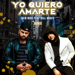 Yo Quiero Amarte (Remix) [feat. Gill Graff] - Single by Jaen Rios album reviews, ratings, credits