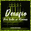 Desafio Pra Todas as Meninas - Single album lyrics, reviews, download