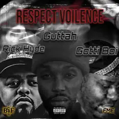Respect Violance (feat. Rick Hyde) - Single by Guttah & Gotti Boi album reviews, ratings, credits