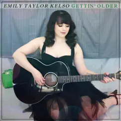 Gettin' Older by Emily Taylor Kelso album reviews, ratings, credits