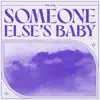 Someone Else's Baby - Single album lyrics, reviews, download