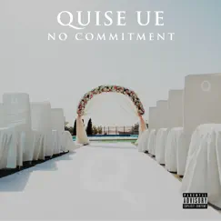 No Commitment - Single by Quise UE album reviews, ratings, credits