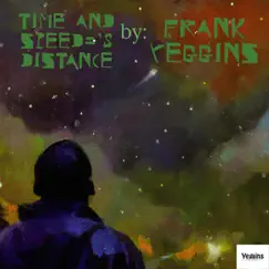 Time and Speed ='s Distance - Single by Frank Yeggins album reviews, ratings, credits