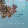 In the Morning (feat. Martofamous) - Single album lyrics, reviews, download
