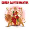 Durga Gayatri Mantra - Single album lyrics, reviews, download