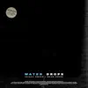 Water Drops (feat. Mega Snupe) - Single album lyrics, reviews, download
