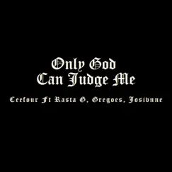 Only God Can Judge Me (feat. Rasta G, Gregoes & Josivnne) - Single by Ceefour album reviews, ratings, credits