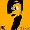 Kiss Me (feat. O-SHiN) - Single album lyrics, reviews, download