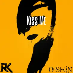 Kiss Me (feat. O-SHiN) Song Lyrics