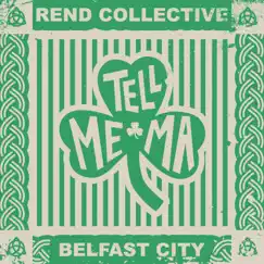Tell Me Ma (Belfast City) - Single by Rend Collective album reviews, ratings, credits
