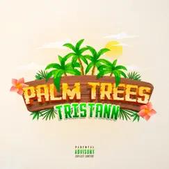 Palm Trees - Single by Tristann album reviews, ratings, credits