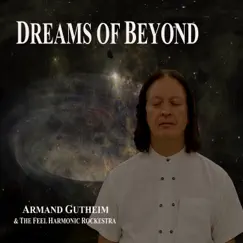 Dreams of Beyond (feat. The Feel Harmonic Rockestra) by Armand Gutheim album reviews, ratings, credits