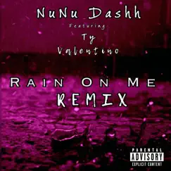 Rain On Me (feat. Ty Valentino) [Remix] - Single by NuNu Dashh album reviews, ratings, credits