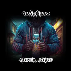 Super Juice Freestyle - Single by Slain Illz album reviews, ratings, credits