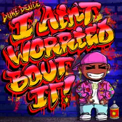 I AIN'T WORRIED BOUT IT - Single by Duke Deuce album reviews, ratings, credits