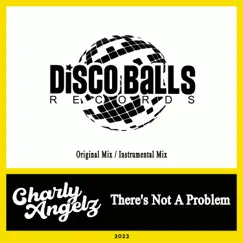There's Not a Problem - Single by Charly Angelz album reviews, ratings, credits