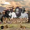 Makubenjalo (feat. Ex_Plosive, Bhinc'elihle, Mr Wish & SickBoiNeezi) - Single album lyrics, reviews, download