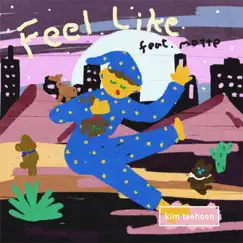 Feel Like (feat. Motte) - Single by Kim taehoon album reviews, ratings, credits