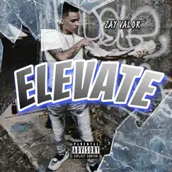 Elevate - Single by Zay Valor album reviews, ratings, credits