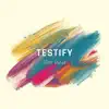 Testify - Single album lyrics, reviews, download