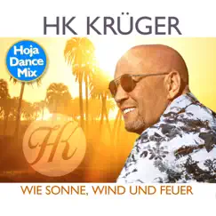 Wie Sonne, Wind und Feuer (Hoja Dance Mix) - Single by HK Krüger album reviews, ratings, credits