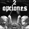 2 Opciones (feat. Kampbell) - Single album lyrics, reviews, download