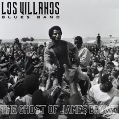 The Ghost of James Brown (feat. Thomas Banks) - Single by Los Villanos Blues Band album reviews, ratings, credits