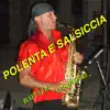 Polenta E Salsiccia - Single album lyrics, reviews, download
