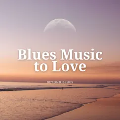 Instrumental Blues Music to Love by Beyond Blues album reviews, ratings, credits