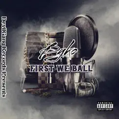 First We Ball (feat. Byko) - EP by Bang tha Cannon album reviews, ratings, credits